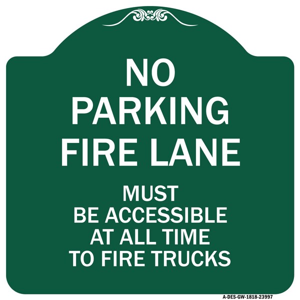 Fire Lane Must Accessible All Time to Fire Trucks, Green & White Alum Sign, 18" x 18", GW-1818-23997